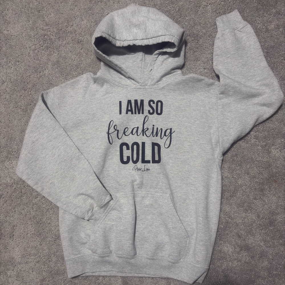 I’m So Freaking Cold hoodie size medium